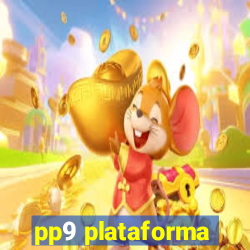 pp9 plataforma